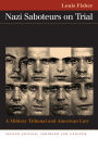 Nazi Saboteurs on Trial: A Military Tribunal and American Law / Edition 2