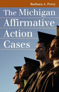 Title: The Michigan Affirmative Action Cases, Author: Barbara A. Perry