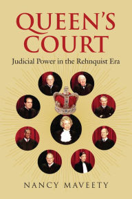 Title: Queen's Court: Judicial Power in the Rehnquist Era, Author: Nancy Maveety