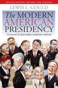 Title: The Modern American Presidency: Second Edition, Revised and Updated / Edition 2, Author: Lewis L. Gould