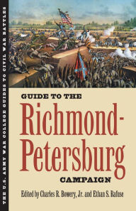 Title: Guide to the Richmond-Petersburg Campaign, Author: Charles R. Jr. Bowery