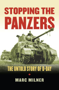 Title: Stopping the Panzers: The Untold Story of D-Day, Author: Marc Milner
