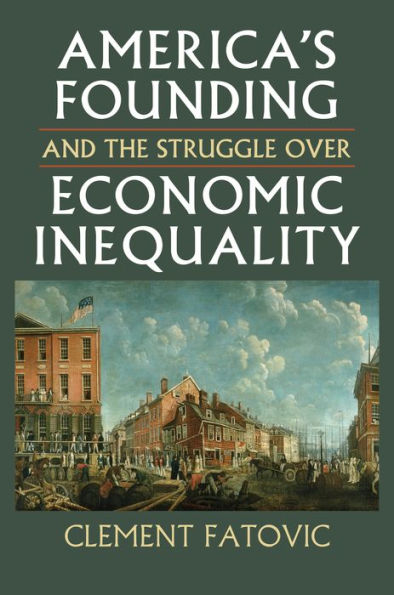 America's Founding and the Struggle over Economic Inequality