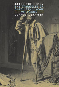 Title: After the Glory: The Struggles of Black Civil War Veterans, Author: Donald R. Shaffer