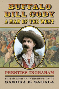 Title: Buffalo Bill Cody, A Man of the West, Author: Prentiss Ingraham