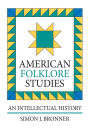 American Folklore Studies: An Intellectual History