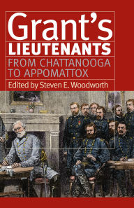 Title: Grant's Lieutenants: From Chattanooga to Appomattox, Author: Steven E. Woodworth