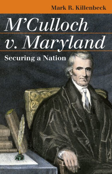 M'Culloch v. Maryland: Securing a Nation