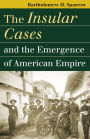 The Insular Cases and the Emergence of American Empire