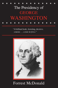 Title: The Presidency of George Washington, Author: Forrest McDonald