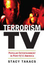 Terrorism TV: Popular Entertainment in Post-9/11 America
