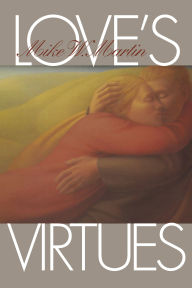 Title: Love's Virtues, Author: Mike W. Martin