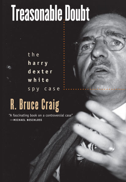 Treasonable Doubt: The Harry Dexter White Spy Case