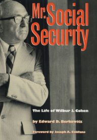 Title: Mr. Social Security: The Life of Wilbur J. Cohen, Author: Edward D. Berkowitz