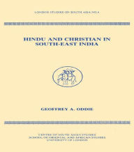 Title: Hindu and Christian in South-East India / Edition 1, Author: Geoffrey Oddie
