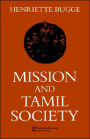 Mission and Tamil Society: Social and Religious Change in South India (1840-1900)