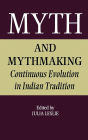 Myth and Mythmaking: Continuous Evolution in Indian Tradition / Edition 1