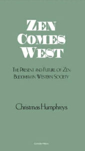 Title: Zen Comes West, Author: Christmas Humphreys
