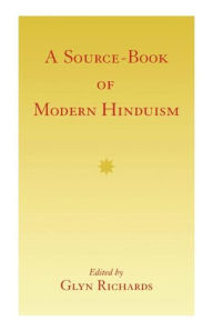 Title: A Source-Book of Modern Hinduism / Edition 1, Author: Glyn Richards