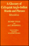 A Glossary of Colloquial Anglo-Indian Words And Phrases: Hobson-Jobson