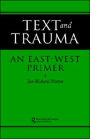 Text and Trauma: An East-West Primer / Edition 1