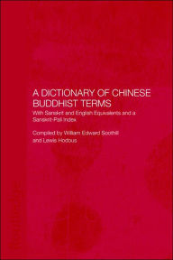 Title: A Dictionary of Chinese Buddhist Terms: With Sanskrit and English Equivalents and a Sanskrit-Pali Index / Edition 2, Author: Lewis Hodous