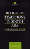 Title: Religious Traditions in South Asia: Interaction and Change / Edition 1, Author: Geoffrey A. Oddie