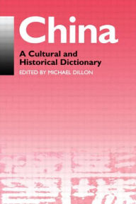 Title: China: A Cultural and Historical Dictionary / Edition 1, Author: Michael Dillon