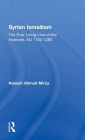 Syrian Ismailism: The Ever Living Line of the Imamate, A.D. 1100--1260 / Edition 1