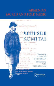 Title: Armenian Sacred and Folk Music / Edition 1, Author: Komitas Vardapet Komitas