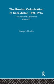 Title: The Russian Colonization of Kazakhstan, Author: George Demko