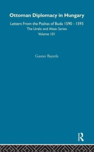 Title: Ottoman Diplomacy in Hungary, Author: Gustav Bayerle