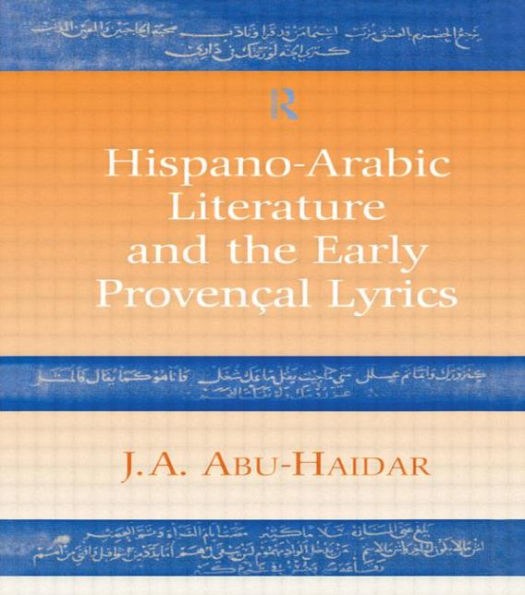 Hispano-Arabic Literature and the Early Provencal Lyrics / Edition 1