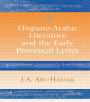 Hispano-Arabic Literature and the Early Provencal Lyrics / Edition 1