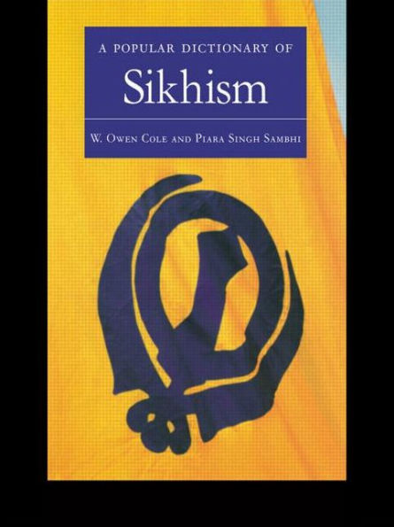 A Popular Dictionary of Sikhism: Sikh Religion and Philosophy