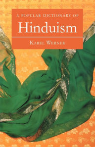 Title: A Popular Dictionary of Hinduism / Edition 1, Author: Karel Werner