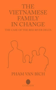Title: The Vietnamese Family in Change: The Case of the Red River Delta / Edition 1, Author: Pham Van Bich