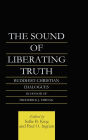 The Sound of Liberating Truth: Buddhist-Christian Dialogues in Honor of Frederick J. Streng / Edition 1