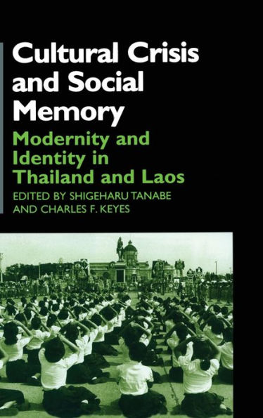 Cultural Crisis and Social Memory: Modernity and Identity in Thailand and Laos