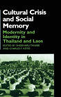 Cultural Crisis and Social Memory: Modernity and Identity in Thailand and Laos