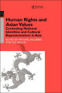 Human Rights and Asian Values: Contesting National Identities and Cultural Representations in Asia / Edition 1