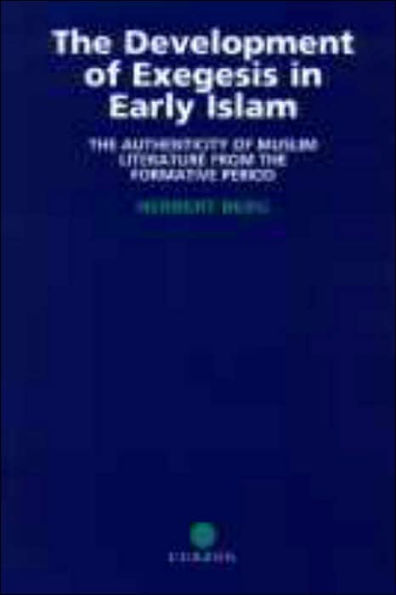 The Development of Exegesis in Early Islam: The Authenticity of Muslim Literature from the Formative Period