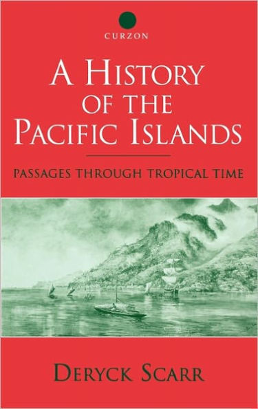A History of the Pacific Islands: Passages through Tropical Time