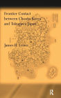 Frontier Contact between Choson Korea and Tokugawa Japan / Edition 1