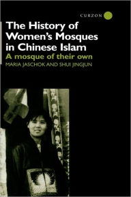 Title: The History of Women's Mosques in Chinese Islam / Edition 1, Author: Maria Jaschok