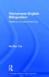 Title: Vietnamese-English Bilingualism: Patterns of Code-Switching / Edition 1, Author: Ho-Dac Tuc