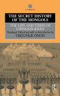 The Secret History of the Mongols: The Life and Times of Chinggis Khan / Edition 1