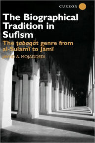 The Biographical Tradition in Sufism: The Tabaqat Genre from al-Sulami to Jami