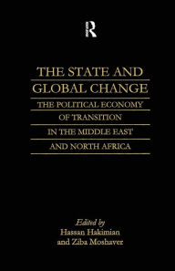 Title: The State and Global Change: The Political Economy of Transition in the Middle East and north Africa, Author: Hassan Hakimian