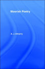 Moorish Poetry: A Translation of The Pennants, and Anthology Compiled in 1243 by the Andalusian Ibn Sa'id / Edition 1